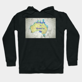 Australia is Home to Me Map Hoodie